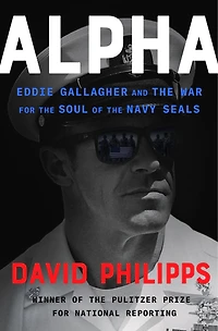Alpha: Eddie Gallagher And The War For Soul Of Navy Seals
