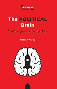 The Political Brain: The Emergence of Neuropolitics