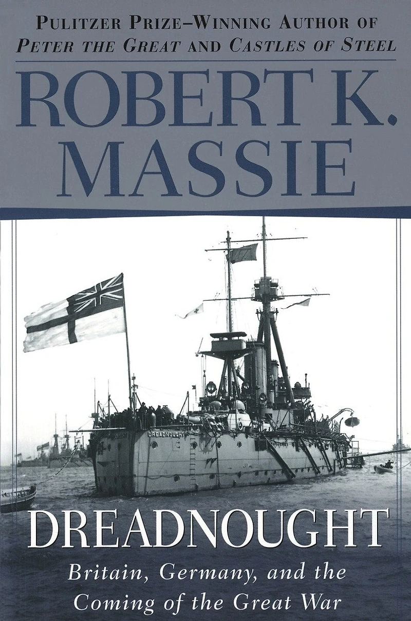 Dreadnought: Britain, Germany, And The Coming Of Great War