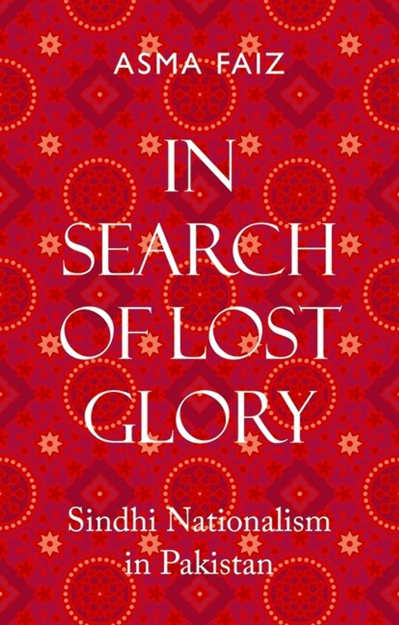 Search Of Lost Glory: Sindhi Nationalism Pakistan