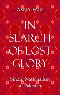 Search Of Lost Glory: Sindhi Nationalism Pakistan