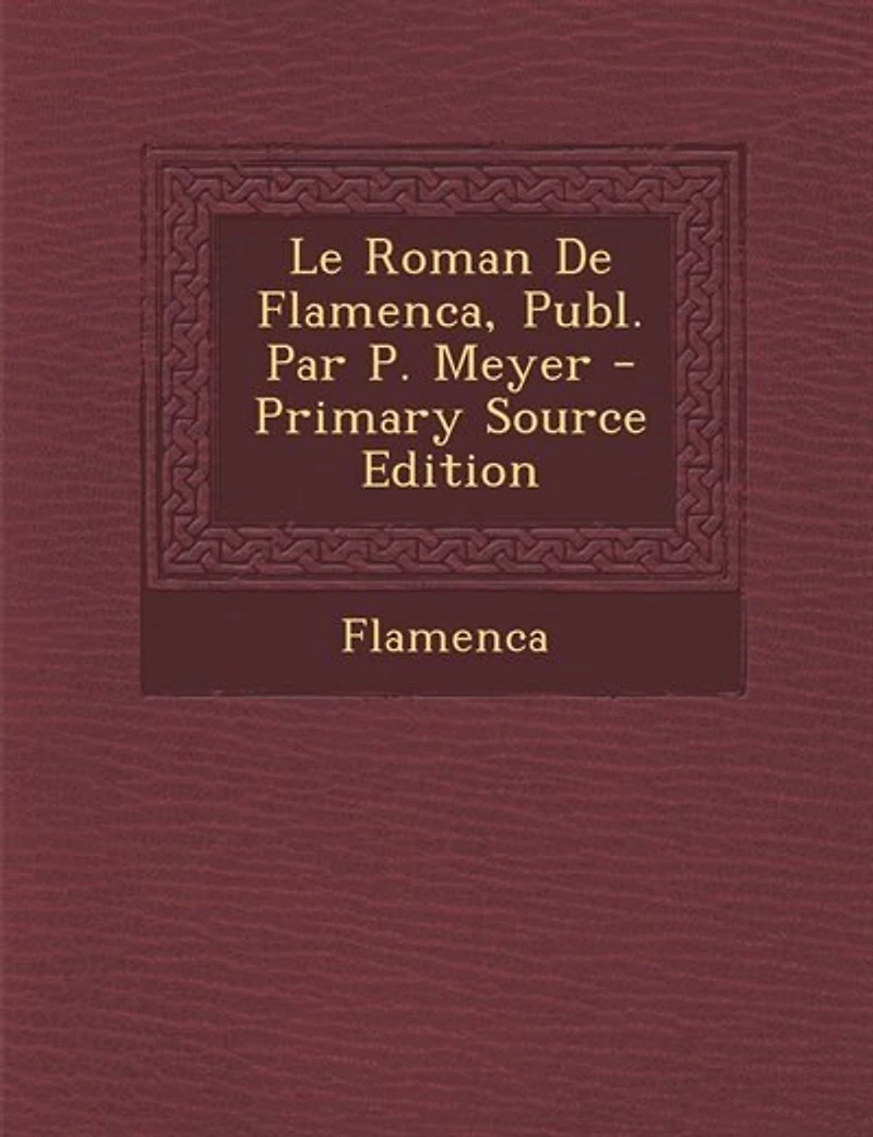 Le Roman De Flamenca, Publ. Par P. Meyer