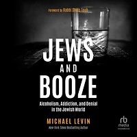 Jews and Booze: Alcoholism, Addiction, Denial the Jewish World