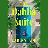 Dahlia Suite: A Novel