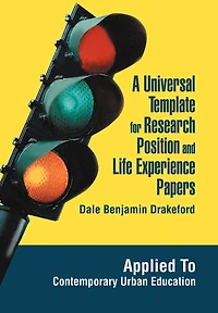 A Universal Template for Research Position and Life Experience Papers: Applied To Contemporary Urban Education
