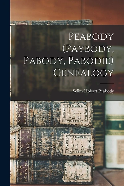 Peabody (Paybody, Pabody, Pabodie) Genealogy