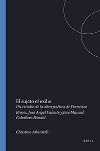 El sujeto el exilio: Un estudio de la obra poética de Francisco Brines, José Angel Valente y José Manuel Caballero Bonald
