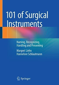 101 Of Surgical Instruments: Naming, Recognizing, Handling And Presenting