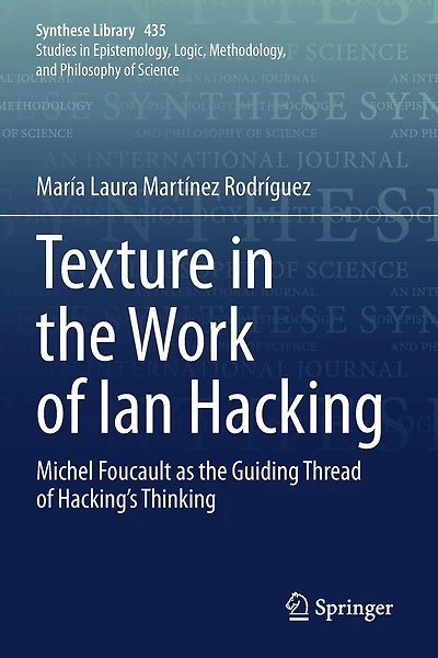 Texture In The Work Of Ian Hacking: Michel Foucault As The Guiding Thread Of Hacking's Thinking