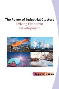 The Power of Industrial Clusters: Driving Economic Development