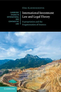 International Investment Law and Legal Theory: Expropriation the Fragmentation of Sources