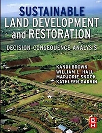 Sustainable Land Development And Restoration: Decision Consequence Analysis