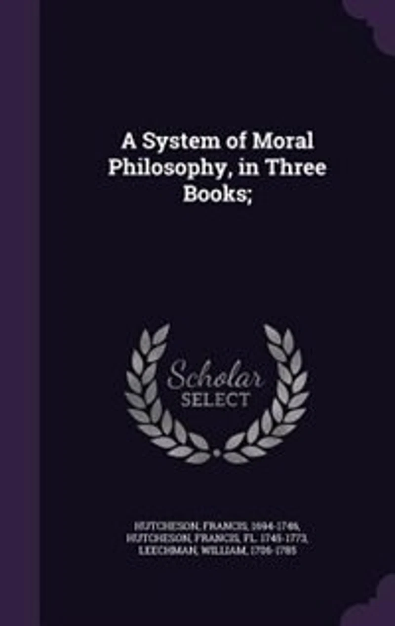 A System of Moral Philosophy, in Three Books;