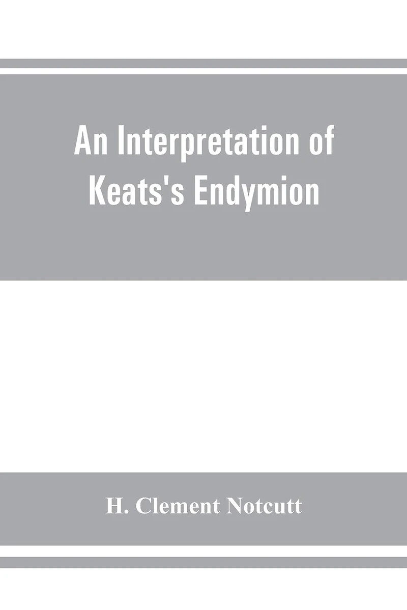 An Interpretation Of Keats's Endymion