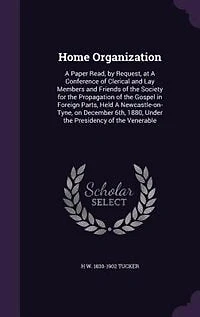 Home Organization: A Paper Read, by Request, at Conference of Clerical and Lay Members Friends the Society fo