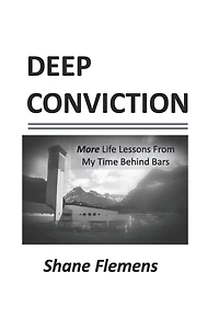 Deep Conviction: More Life Lessons From My Time Behind Bars
