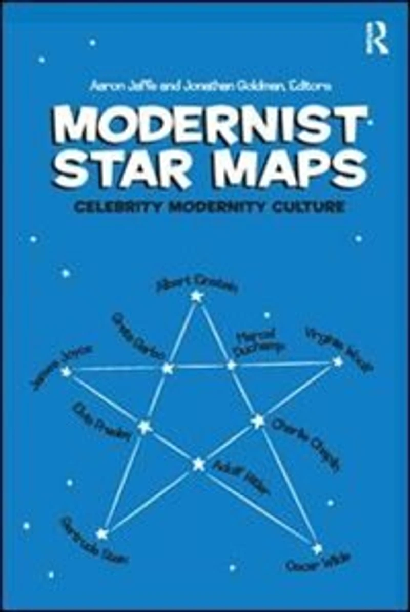Modernist Star Maps: Celebrity, Modernity, Culture