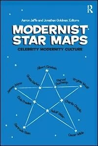 Modernist Star Maps: Celebrity, Modernity, Culture