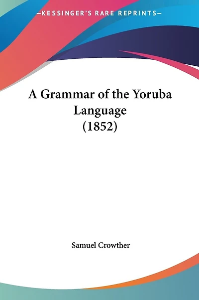 A Grammar of the Yoruba Language (1852)