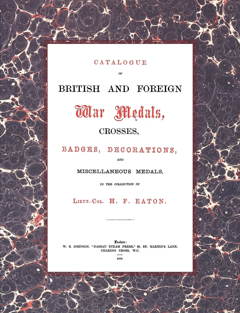 British and Foreign War Medals, Crosses, Badges, Decorations and Miscellaneous Medals: In the collection of Lieut-Col H. F. Eaton, Grenadier Guards