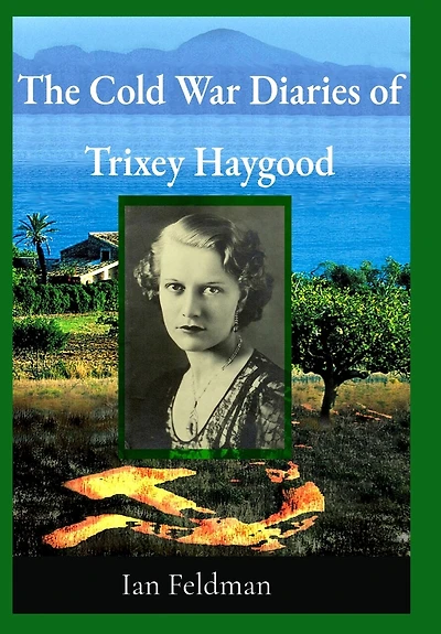 The Cold War Diaries of Trixey Haygood