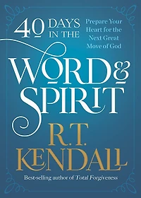 40 Days the Word and Spirit: Prepare Your Heart for Next Great Move of God