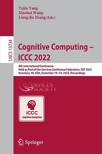 Cognitive Computing - ICCC 2022: 6th International Conference, held as part of the Services Conference Federation, SCF 2022, Honolulu, HI, USA, December 10-14, Proceedings
