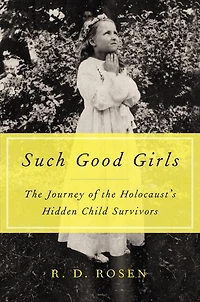 Such Good Girls: the Journey of Holocaust's Hidden Child Survivors