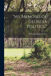 "My Memoirs of Georgia Politics,"