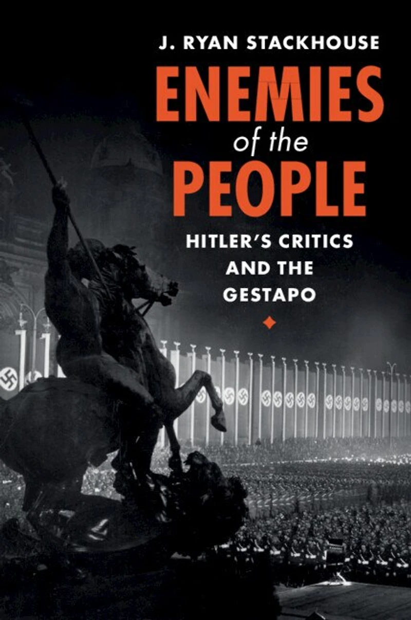 Enemies of the People: Hitler's Critics and Gestapo