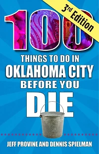 100 Things to Do Oklahoma City Before You Die, 3rd Edition