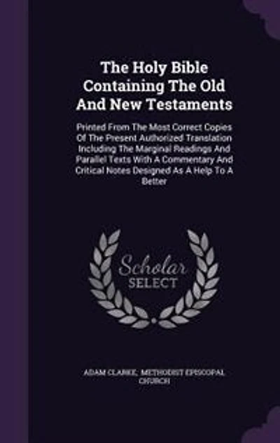 The Holy Bible Containing Old And New Testaments: Printed From Most Correct Copies Of Present Authorized Translation Including Marginal R