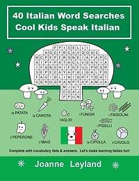 40 Italian Word Searches Cool Kids Speak Italian: Complete with vocabulary lists & answers. Let's make learning Italian fun!