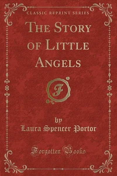 The Story of Little Angels (Classic Reprint)