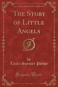 The Story of Little Angels (Classic Reprint)