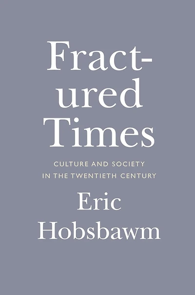 Fractured Times: Culture and Society the Twentieth Century