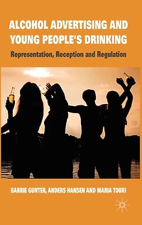 Alcohol Advertising and Young People's Drinking: Representation, Reception Regulation