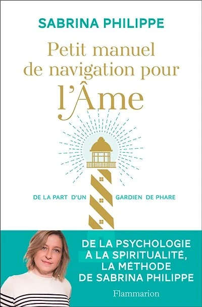 Petit manuel de navigation pour l'âme: la part d'un gardien phare