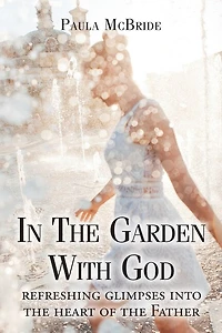 the Garden With God: refreshing glimpses into heart of Father