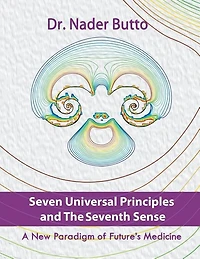 Seven Universal Principles and the Seventh Sense: A New Paradigm of Future's Medicine