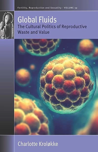 Global Fluids: The Cultural Politics Of Reproductive Waste And Value