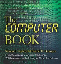 The Computer Book: From Abacus To Artificial Intelligence, 250 Milestones History Of Science