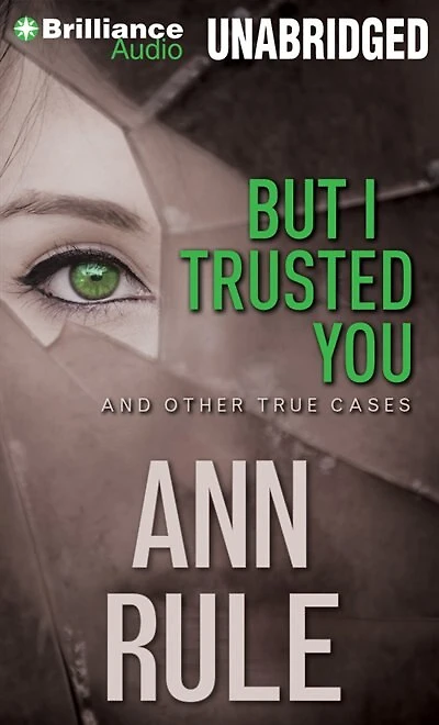But I Trusted You: And Other True Cases