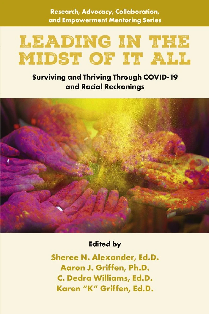 Leading the Midst of it All: Surviving and Thriving Through COVID-19 Racial Reckonings