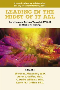 Leading the Midst of it All: Surviving and Thriving Through COVID-19 Racial Reckonings