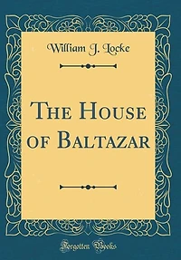 The House of Baltazar (Classic Reprint)