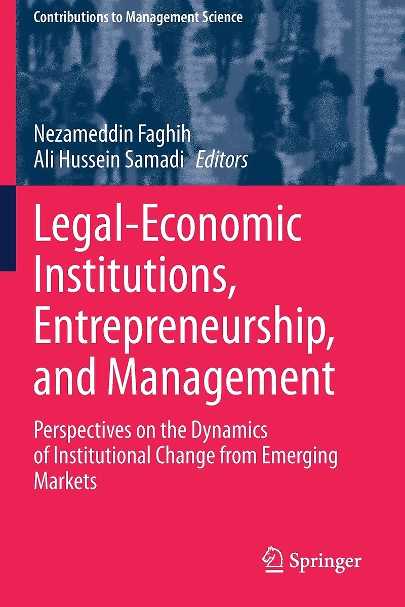 Legal-Economic Institutions, Entrepreneurship, and Management: Perspectives on the Dynamics of Institutional Change from Emerging Markets