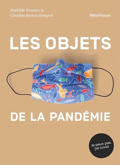 Les objets de la pandémie: mémoires et échos du Covid-19