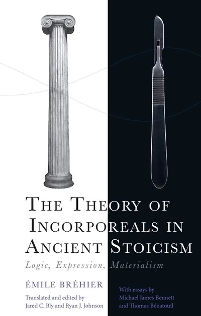 The Theory of Incorporeals in Ancient Stoicism: Logic, Expression, Materialism