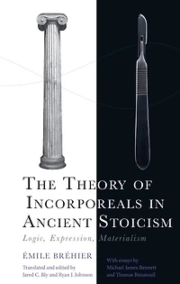 The Theory of Incorporeals in Ancient Stoicism: Logic, Expression, Materialism